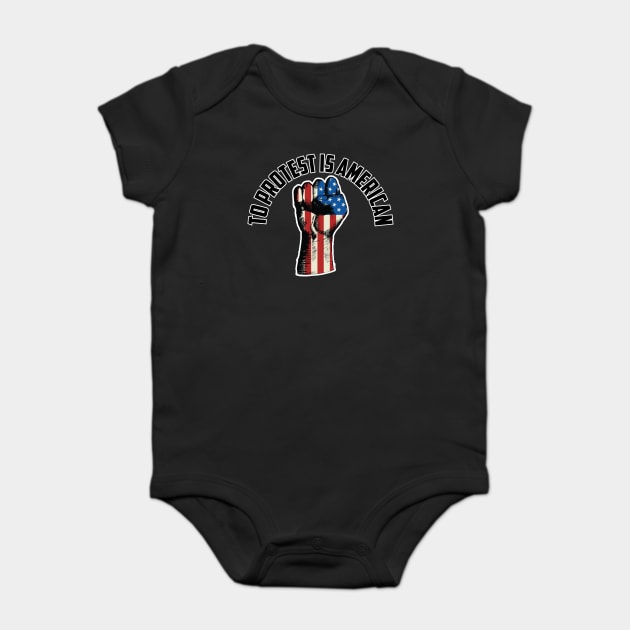 To Protest Is American, Protest Design Baby Bodysuit by UrbanLifeApparel